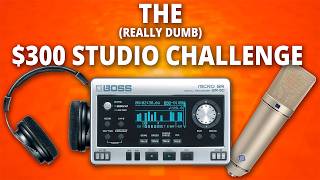 The (REALLY DUMB) $300 Studio Challenge...