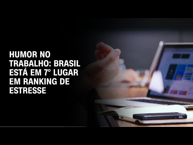 Humor no trabalho: Brasil está em 7° lugar em ranking de estresse | CNN ARENA