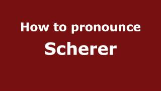 How to pronounce Scherer