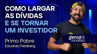 🔴 Primo Pobre: como largar as dívidas e se tornar um investidor de verdade | Podcast Genial Analisa