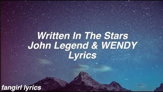 Written In The Stars || John Legend &amp; WENDY Lyrics