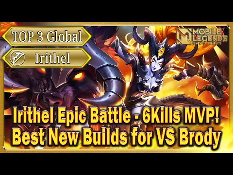 Irithel Top 3 Global Epic Battle - 6Kills MVP! Best Builds for VS Brody in Gold Lane Mobile Legends