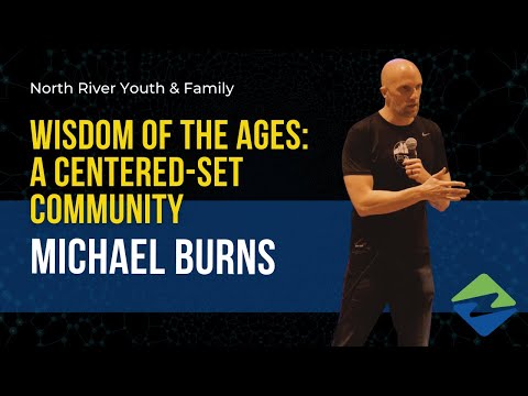 Michael Burns - A Centered Set Community (Youth & Family)