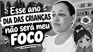 O POR QUE DECIDI A NÃO FOCAR NA DATA DO DIA DAS CRIANÇA🤷🏻‍♀️
