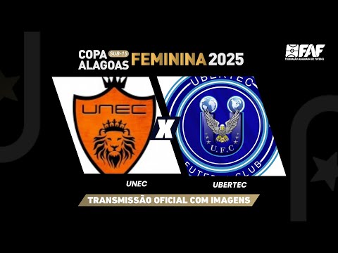 UNEC x UBERTEC | COPA ALAGOAS FEMININA SUB-15 2025 - RODADA 1 | AO VIVO E COM IMAGENS