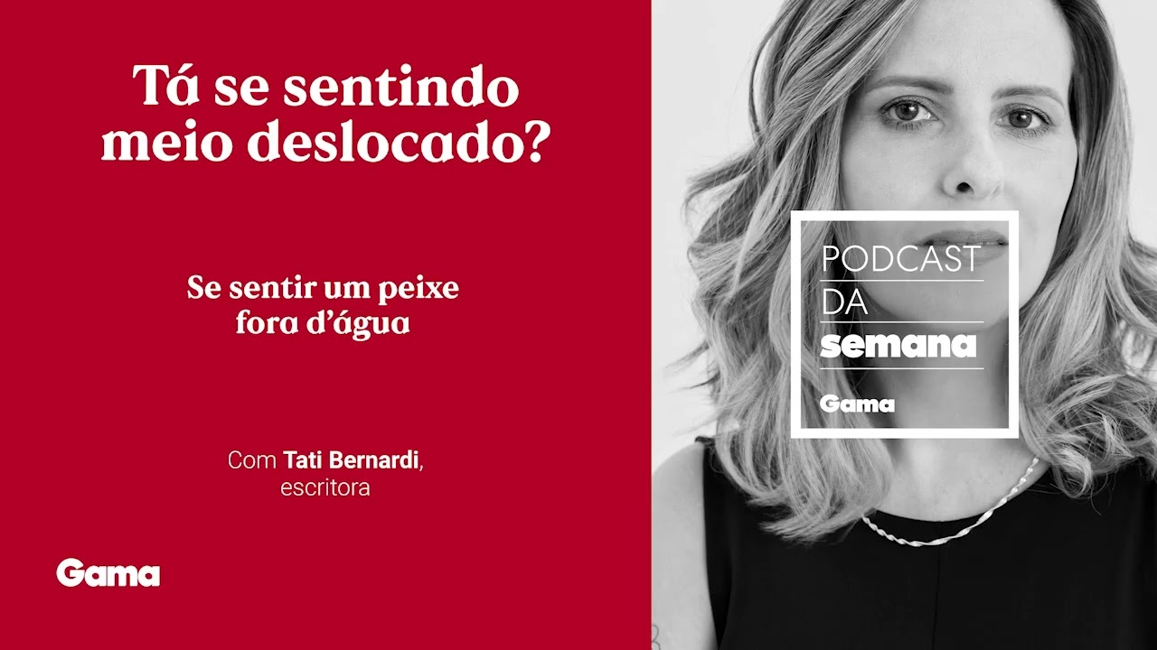 Tati Bernardi: Se sentir um peixe fora d'água