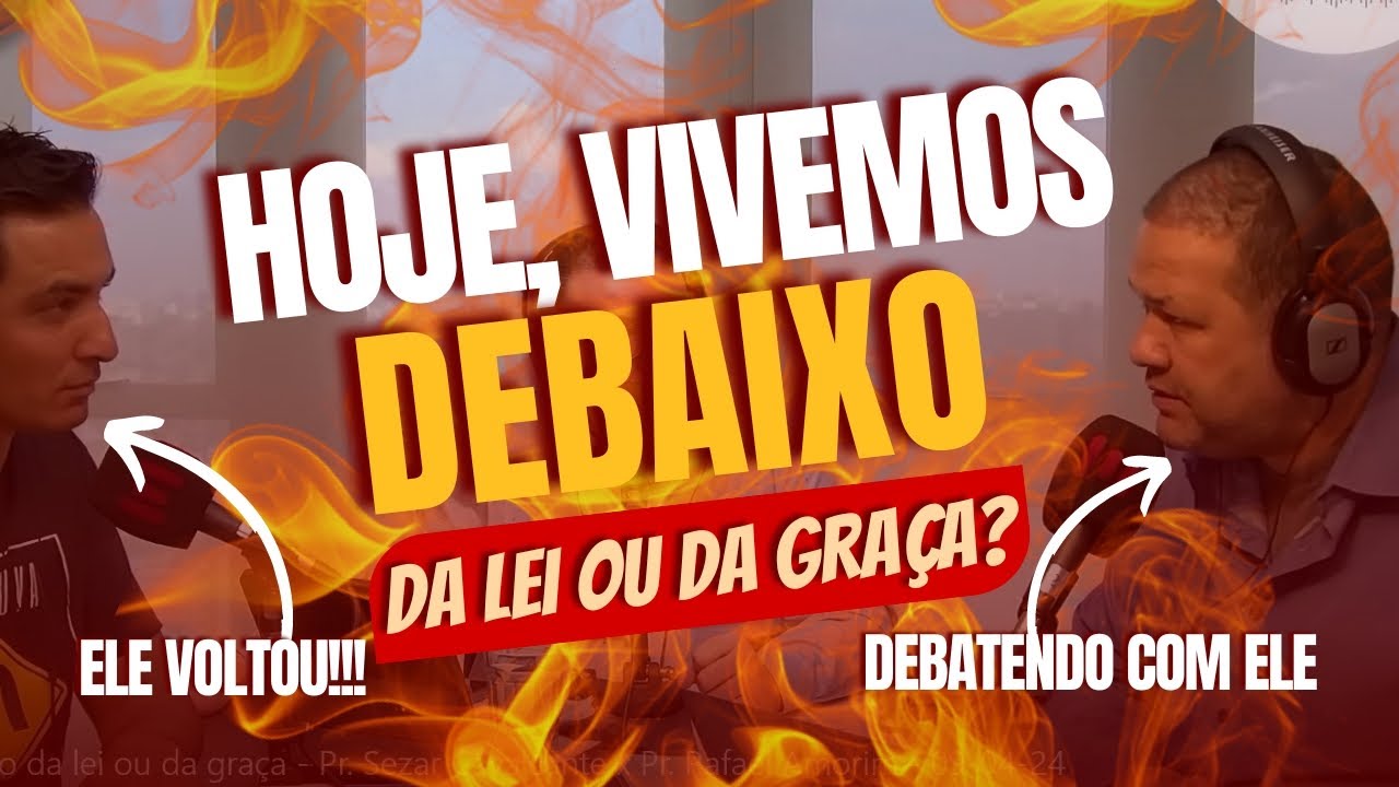 ELE VOLTOU PARA DEBATER COM O SEZAR! Hoje, vivemos debaixo da lei ou da graça #debatebiblico