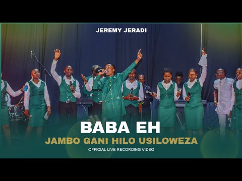Jeremy jeradi - Baba_Eh ( official live video ) jambo Gani Hilo Usiloweza SMS.SKIZA 5371336 TO 811