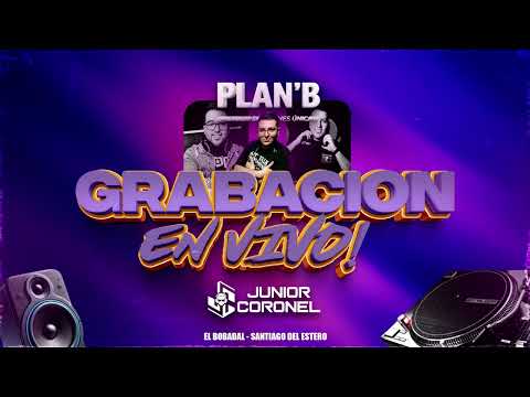 GRABACION EN VIVO PLAN B (EL BOBADAL)  - DJ JUNIOR CORONEL