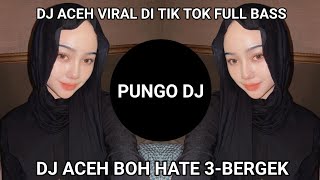 Download lagu DJ ACEH VIRAL DI TIK TOK FULL BASS,DJ ACEH BOH HATE 3(BERGEK) mp3