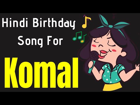 Komal Happy Birthday Song | Happy Birthday Komal Song in Hindi | Birthday Song for Komal