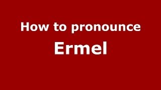 How to pronounce Ermel