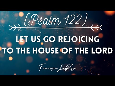 Psalm 122 - Let Us Go Rejoicing to the House of the Lord - Francesca LaRosa (Lyric Video)