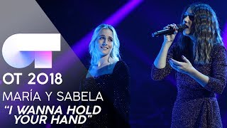 "I WANT TO HOLD YOUR HAND" - SABELA y MARÍA | GALA 8 | OT 2018