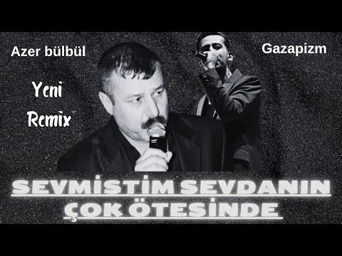 Sevmiştim Sevdanın Çok Ötesinde Remix - Azer Bülbül & Gazapizm Remix | 2024 remix