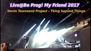 Devin Townsend Project - Thing beyond Things [Live@Be Prog! My Friend 2017]