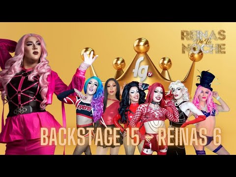 BACKSTAGE 15 QUEENS OF THE NIGHT / TEMP 06 - GAY FARANDULA CHANNEL