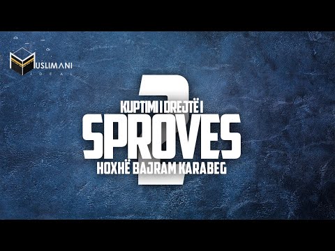 | Sfidat e muslimanit praktikues | #2. Kuptimi i drejtë i sprovës - Hoxhë Bajram Karabeg
