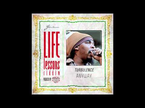 TURBULENCE - ANYWAY - LIFE LESSONS RIDDIM[J-ROD RECORDS/HIGH STAKES]