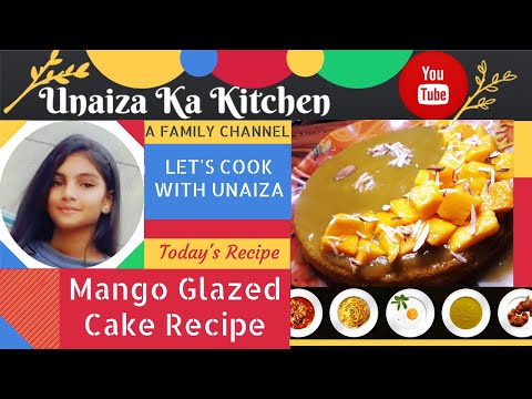 A Mango Glazed Cake Recipe / A Homemade Mango Glazed Cake | Unaiza Foods & Vlogs