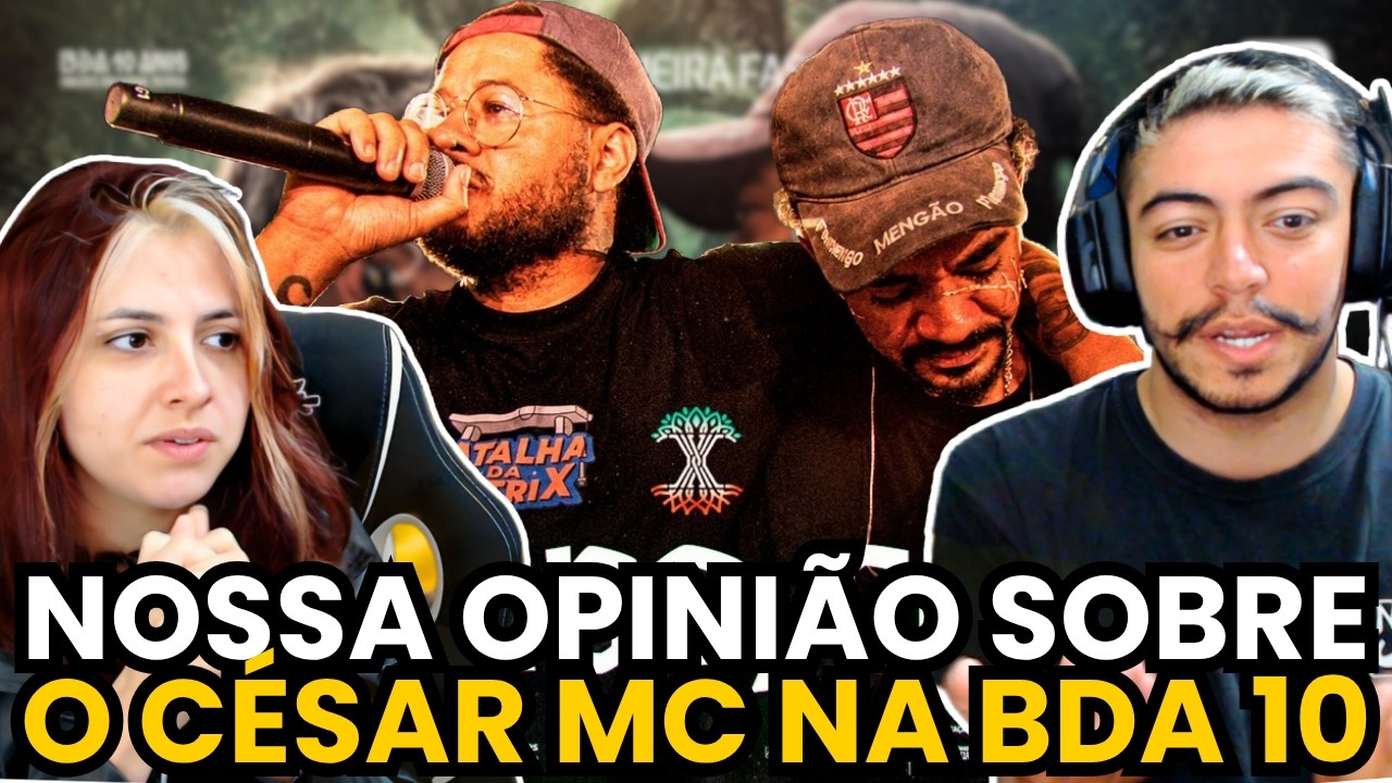 NOSSA OPINIÃO SOBRE O CÉSAR MC NA BDA 10 ANOS!