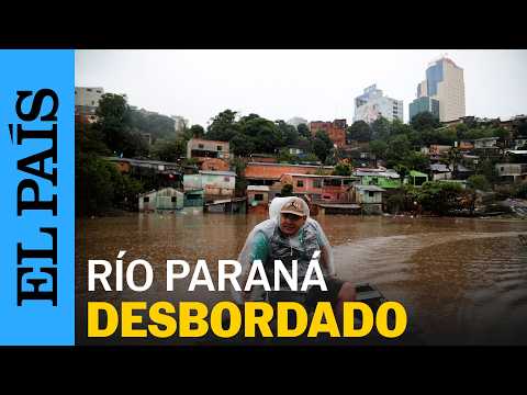 Inundaciones en Paraguay: crecida del río Paraná por EL NIÑO | EL PAÍS