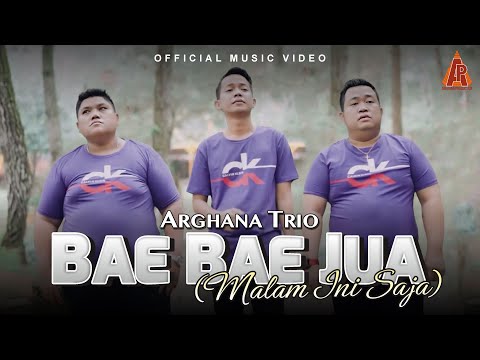 Arghana Trio - Bae Bae Jua (Malam Ini Saja) (Official Music Video)