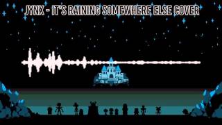 [Cover] Undertale - It&#39;s Raining Somewhere Else -=Jynx=-