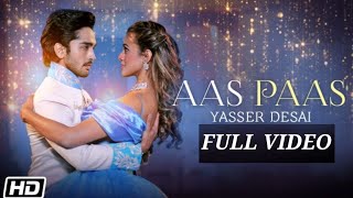 Aas Paas (Full Video) Yasser Desai | Anurag Saikia | Kaushal Kishore | Latest Hindi Song 2022