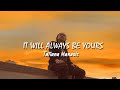 Tatiana Manaois - It Will Always Be Yours Lyrics Video