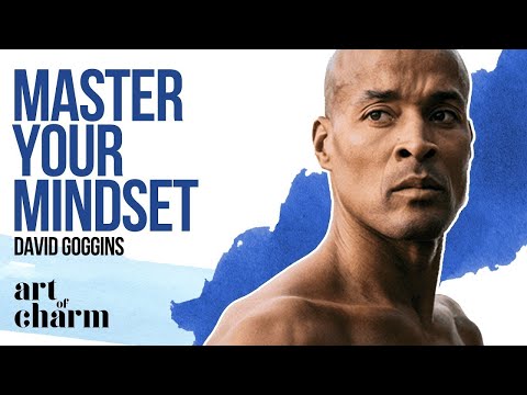 David Goggins & The Art of Mastering Your Mindset - Art of Charm #730