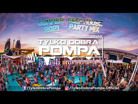 🏝️ Summer Deep House Party Mix 2021 🏝️  DJ IGNAK - Tylko Dobra Pompa ☀️ #BrazillianBass #DeepHouse