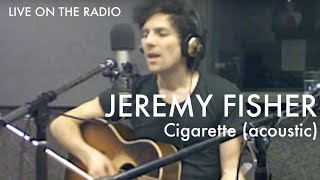 Jeremy Fisher - Cigarette (acoustic)