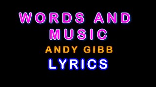 WORDS AND MUSIC - Andy Gibb (Lyrics)