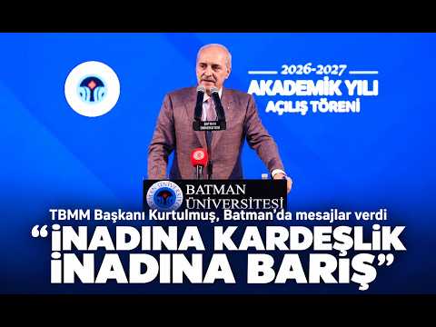 TBMM Başkanı Kurtulmuş, Batman’da mesajlar verdi