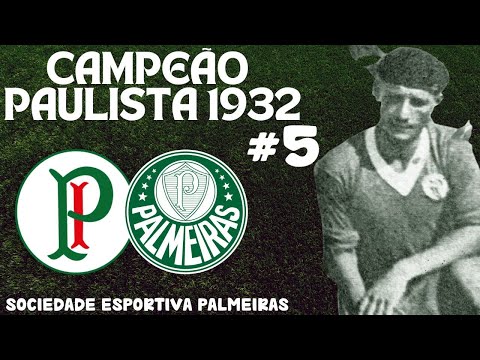 A HISTÓRIA CONTADA #5 PALESTRA ITALIA / PALMEIRAS CAMPEÃO PAULISTA 1932