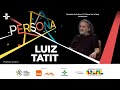PERSONA | LUIZ TATIT - 01/12/2024