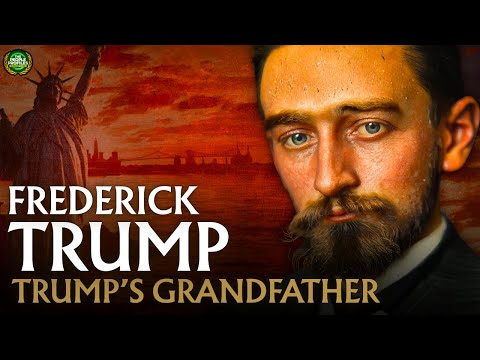 Frederick Trump - The Immigrant Grandfather of Donald Trump Documentary