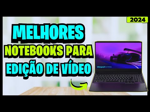 💻Melhores Notebooks para Edição de Vídeo em 2024: Guia Completo para Editores com Custo Benefício🚀