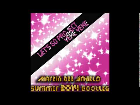 Let's Go Project - Yeke Yeke ( Martin Dee Angelo Summer 2014 Bootleg)