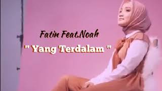 Download lagu FATIN Ft.NOAH - YANG TERDALAM HD Audio (Status WA 2018) Viral ! mp3