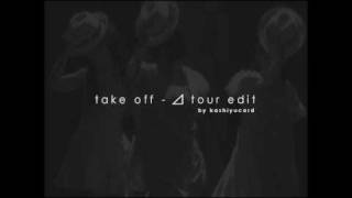 Perfume / Take Off - ⊿ tour edit