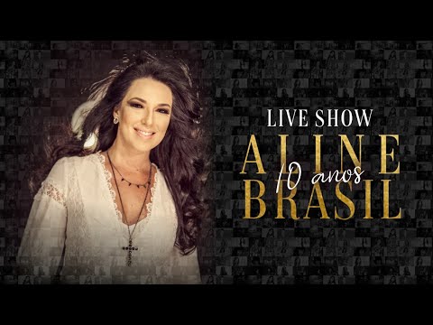 Aline Brasil - Live Show Aline Brasil 10 anos