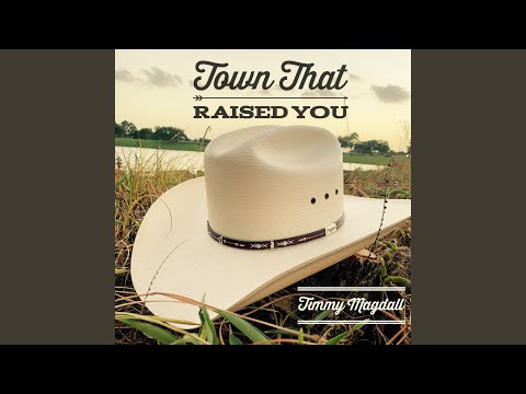 Town That Raised You - Timmy Magdall