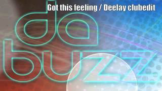 Da Buzz - Got This Feeling (Deelay Club Edit)