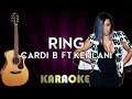 Cardi B - Ring feat. Kehlani | HIGHER Key Acoustic Guitar Karaoke Instrumental Lyrics Cover