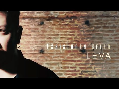 LEVA - Eskisinden Beter (Official Music Video)