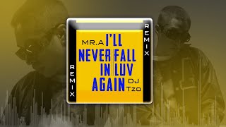 Mr.A - I WILL NEVER FALL IN LUV AGAIN | DJ Tzo Remix