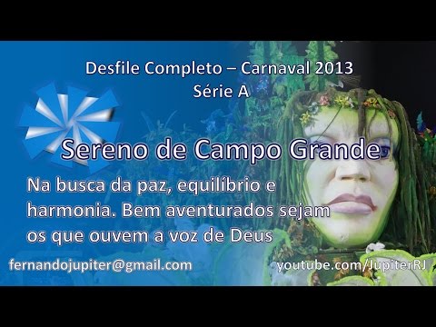 Desfile Completo Carnaval 2013 (SEM NARRAÇÃO) - Sereno de Campo grande