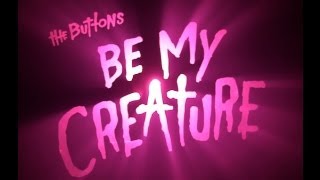 THE BUTTONS /// Be My Creature  [Official Video]